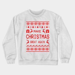 MAKE CHRISTMAS GREAT AGAIN Crewneck Sweatshirt